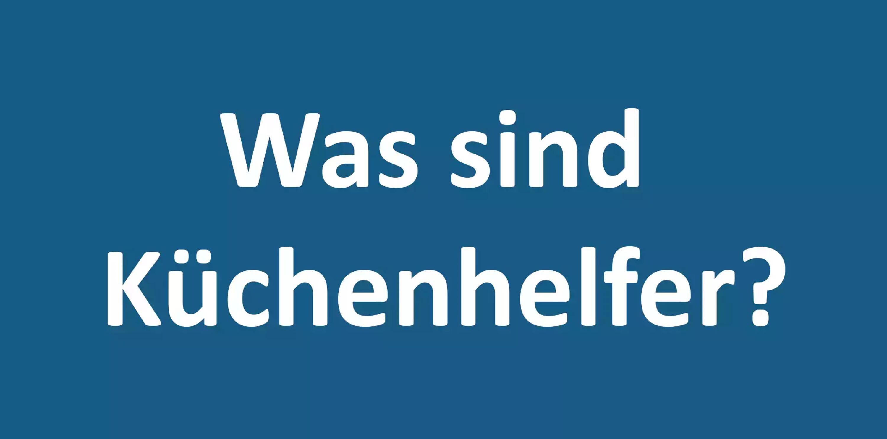 Küchenhelfer Was sind Küchenhelfer?
